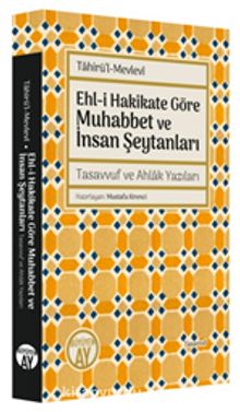 Ehl-i Hakikate Göre Muhabbet ve İnsan Şeytanları & Tasavvuf ve Ahlak Yazıları - Tahirü'l Mevlevi