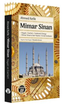 Mimar Sinan & Hayatı - Eserleri - Tezkiretü'l Ebniye - Mimar Sinan'a Dair Hazine-i Evrak Vesikaları
