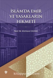 İslam'da Emir ve Yasakların Hikmeti - Prof. Dr. Süleyman Uludağ