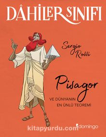 Dahiler Sınıfı: Pisagor ve Dünyanın En Ünlü Teoremi - Sergio Rossi