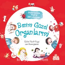Benim Güzel Organlarım / Organlarımla Allah’a Şükrediyorum - Rabia Nazik Yüksel