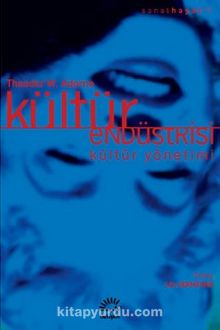 Kültür Endüstrisi Kültür Yönetimi - Theodor W. Adorno