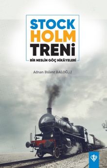 Stockholm Treni & Bir Neslin Göç Hikayeleri
