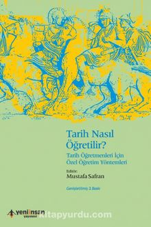 Tarih Nasıl Öğretilir? & Tarih Öğretmenleri İçin Özel Öğretim Yöntemleri - Bilinmeyen Yazar