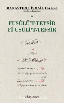 Fusûlu’t-Teysîr Fî Usûli’t-Tefsîr - Manastırlı İsmail Hakkı