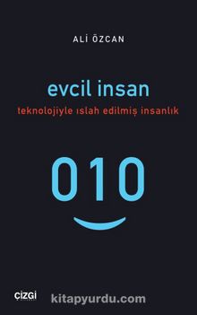 Evcil İnsan (Teknolojiyle Islah Edilmiş İnsanlık) - Ali Özcan