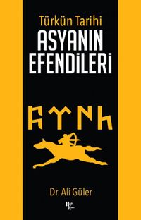 Türk'ün Tarihi Asyanın Efendileri