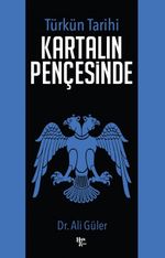 Türk'ün Tarihi Kartalın Pençesinde