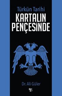 Türk'ün Tarihi Kartalın Pençesinde