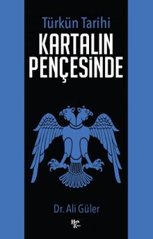 Türk'ün Tarihi Kartalın Pençesinde