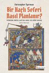 Bir Ha&ccedil;lı Seferi Nasıl Planlanır? & Y&uuml;ksek Orta &Ccedil;ağ'da Akıl ve Din&icirc; Savaş