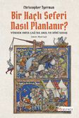 Bir Haçlı Seferi Nasıl Planlanır? & Yüksek Orta Çağ'da Akıl ve Dinî Savaş