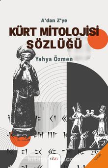 A’dan Z’ye Kürt Mitolojisi Sözlüğü - Yahya Özmen