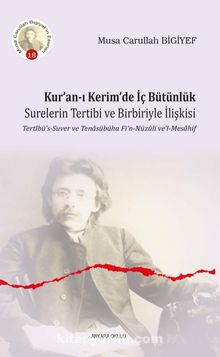 Kur’an-ı Kerim’de İç Bütünlük & Surelerin Tertibi ve Birbiriyle İlişkisi - Musa Carullah Bigiyef