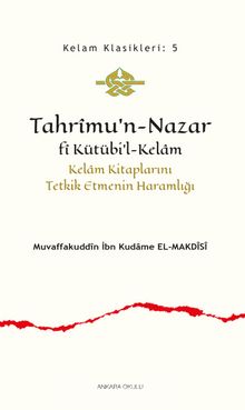 Tahrîmu’n-Nazar fî Kütübi’l-Kelam & Kelam Kitaplarını Tetkik Etmenin Haramlığı - İbn Kudame el-Makdisi