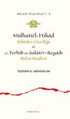 M&uuml;lhat&uuml;'l-İ&lsquo;tikad İtikadın G&uuml;zelliği ve et-Terh&icirc;b an Salati'r-Regaib Bid'at Risalesi