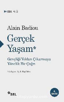Gerçek Yaşam Gençliği Yoldan Çıkarmaya Yönelik Bir Çağrı - Alain Badiou