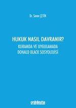 Hukuk Nasıl Davranır? & Kuramda ve Uygulamada Donald Black Sosyolojisi