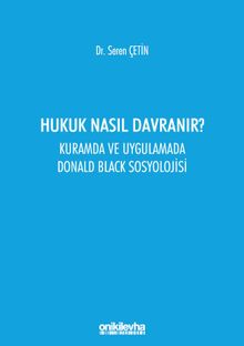 Hukuk Nasıl Davranır? & Kuramda ve Uygulamada Donald Black Sosyolojisi