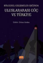 Bölgesel Gelişmeler Işığında Uluslararası Göç ve Türkiye