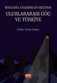 Bölgesel Gelişmeler Işığında Uluslararası Göç ve Türkiye