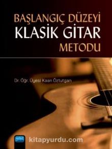 Başlangıç Düzeyi Klasik Gitar Metodu - Kaan Öztutgan