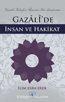 Gazalî’de İnsan ve Hakikat - İlim Esra Erek