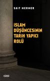 İslam D&uuml;ş&uuml;ncesinin Tarih Yapıcı Rol&uuml;
