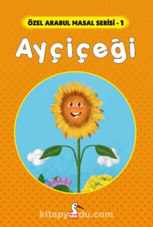 Ayçiçeği / Özel Arabul Masal Serisi 1 - Özel Arabul