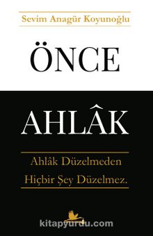 Önce Ahlak - Sevim Anagür Koyunoğlu