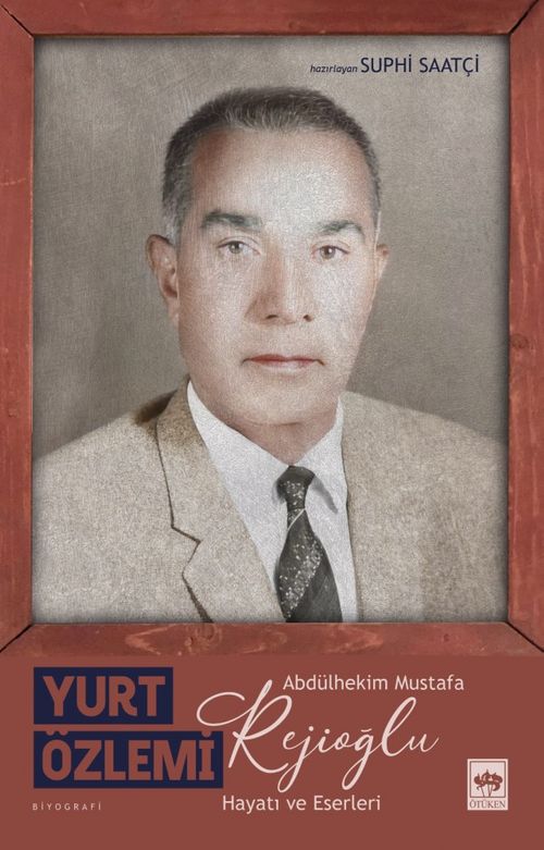Yurt Özlemi & Abdülhekim Mustafa Rejioğlu - Hayatı ve Eserleri