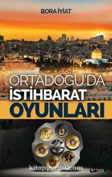 Orta Doğu'da İstihbarat Oyunları - Bora İyiat