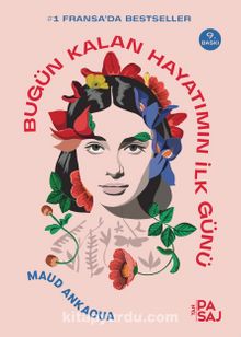 Bugün Kalan Hayatımın İlk Günü - Maud Ankaoua