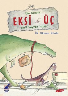 Eksi Üç - Evcil Hayvan İstiyor & İlk Okuma Kitabı - Ute Krause