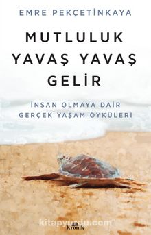 Mutluluk Yavaş Yavaş Gelir - Emre Pekçetinkaya