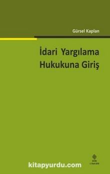 İdari Yargılama Hukukuna Giriş - Gürsel Kaplan