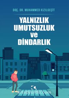 Yalnızlık Umutsuzluk Ve Dindarlık - Muhammed Kızılgeçit