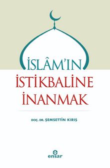İslam’ın İstikbaline İnanmak - Doç. Dr. Şemsettin Kırış