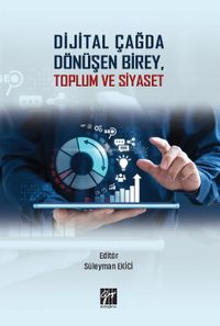 Dijital Çağda Dönüşen Birey, Toplum ve Siyaset