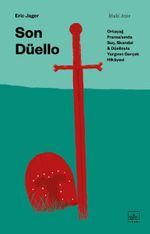 Son Düello: Ortaçağ Fransa'sında Suç, Skandal ve Düelloyla Yargının Gerçek Hikayesi