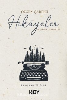 Özgün Çarpıcı Hikayeler & Çılgın Denemeler - Ramazan Yılmaz