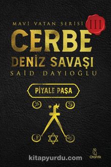 Cerbe Deniz Savaşı - Piyale Paşa / Mavi Vatan Serisi 3 - Said Dayıoğlu