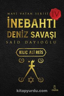 İnebahtı Deniz Savaşı - Kılıç Ali Reis / Mavi Vatan Serisi 4 - Said Dayıoğlu