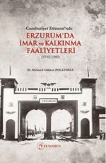 Cumhuriyet Dönemi’nde Erzurum'da İmar ve Kalkınma Faaliyetleri (1930-1980)