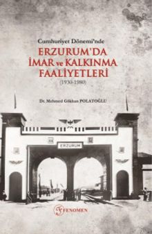 Cumhuriyet Dönemi’nde Erzurum'da İmar ve Kalkınma Faaliyetleri (1930-1980)