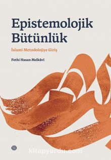 Epistemolojik Bütünlük - Fethi Hasan Melkavi