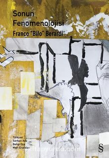 Sonun Fenomenolojisi - Franco Bifo Berardi