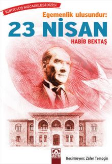 Egemenlik Ulusundur: 12 Nisan Kurtuluş Mücadelesi Dizisi - Habib Bektaş