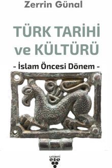 Türk Tarihi ve Kültürü & İslam Öncesi Dönem - Prof. Dr. Zerrin Günal