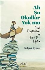 Ah Şu Okullar Yok Mu & Okul Eleştirileri ve Sınıf Dışı Eğitim